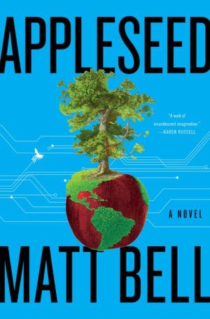 Cover for Appleseed by Matt Bell